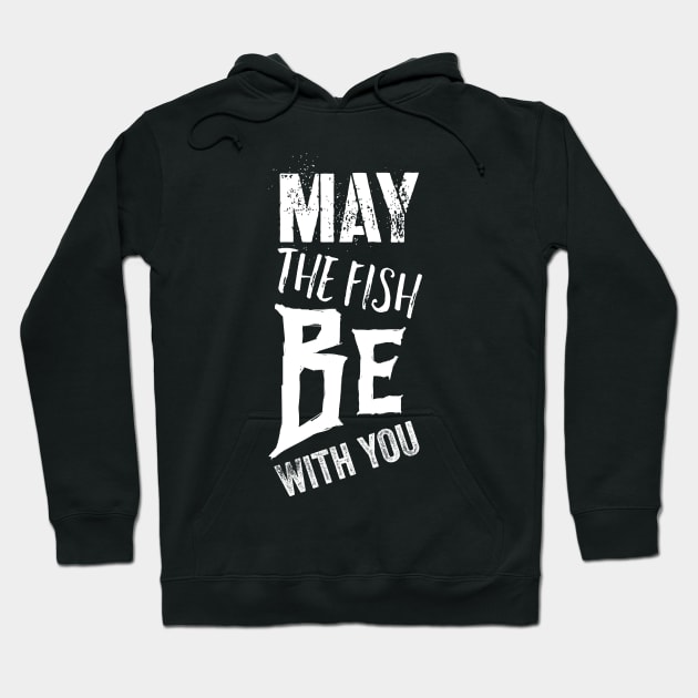 May The Fish Be With You Hoodie by daghlashassan